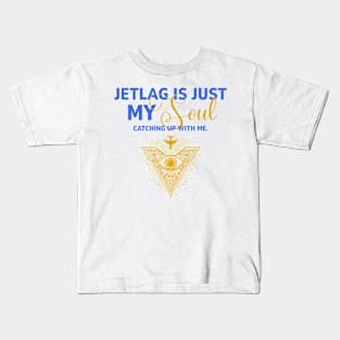 Jetlag Is My Soul Catching Up With Me Kids T-Shirt